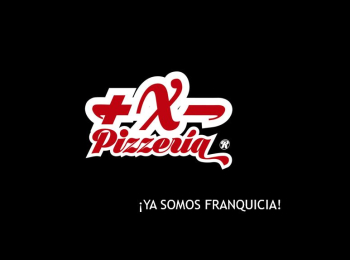 LANZAMIENTO DE FRANQUICIA PIZZERÍA +X-